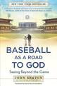 Baseball as a Road to God: Seeing Beyond the Game