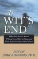 At Wit's End: What You Need to Know When a Loved One is Diagnosed with Addiction and Mental Illness