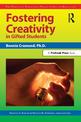 Fostering Creativity in Gifted Students: The Practical Strategies Series in Gifted Education