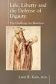 Life Liberty & the Defense of Dignity: The Challenge for Bioethics