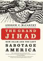 The Grand Jihad: How Islam and the Left Sabotage America