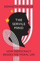 The Servile Mind: How Democracy Erodes the Moral Life