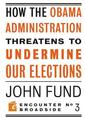 How the Obama Administration Threatens to Undermine Our Elections