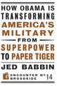 How Obama is Transforming America's Military from Superpower to Paper Tiger: The Truth about China in the Twenty-First Century