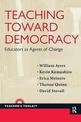 Teaching Toward Democracy: Educators as Agents of Change