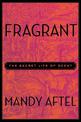 Fragrant: The Secret Life of Scent