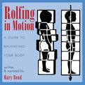 Rolfing in Motion: A Guide to Balancing Your Body