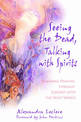 Seeing the Dead, Talking with Spirits: Shamanic Healing Through Contact with the Spirit World