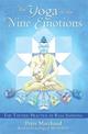 The Yoga of the Nine Emotions: The Tantric Practice of Rasa Sadhana