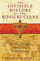 Invisible History of the Rosicrucians: The World's Most Mysterious Secret Society