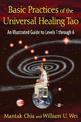 Basic Practices of the Universal Healing Tao: An Illustrated Guide to Levels 1 through 6