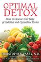 Optimal Detox: How to Cleanse Your Body of Colloidal and Crystalline Toxins