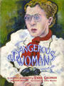 A Dangerous Woman: The Graphic Biography of Emma Goldman