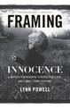 Framing Innocence: A Mother's Photographs, a Prosecutor's Zeal, and a Small Town's Response