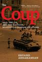 The Coup: 1953, The CIA, and The Roots of Modern U.S.-Iranian Relations