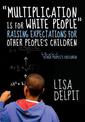 Multiplication Is For White People: Raising Expectations for Other People's Children