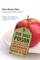 Our Daily Poison: From Pesticides to Packaging, How Chemicals Have Contaminated the Food Chain and are Making Us Sick