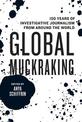 Global Muckraking: 100 Years of Investigative Journalism from Around the World