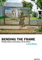 Bending the Frame: Photojournalism, Documentary, and the Citizen