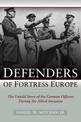 Defenders of Fortress Europe: The Untold Story of the German Officers During the Allied Invasion