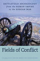 Fields of Conflict: Battlefield Archaeology from the Roman Empire to the Korean War