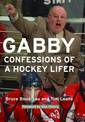 Gabby: Confessions of a Hockey Lifer