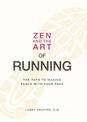 Zen and the Art of Running: The Path to Making Peace with Your Pace