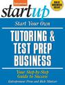 Start Your Own Tutoring and Test Prep Business: Your Step-by-Step Guide to Success