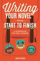 Writing your Novel from Start to Finish: A Guidebook for the Journey