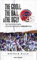 The Good, the Bad, & the Ugly: Buffalo Bills: Heart-Pounding, Jaw-Dropping, and Gut-Wrenching Moments from Buffalo Bills History