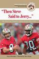 "Then Steve Said to Jerry. . .": The Best San Francisco 49ers Stories Ever Told