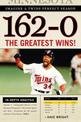 162-0: Imagine a Twins Perfect Season: The Greatest Wins!