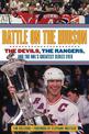 Battle on the Hudson: The Devils, the Rangers, and the NHL's Greatest Series Ever