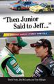 "Then Junior Said to Jeff. . .": The Greatest NASCAR Stories Ever Told