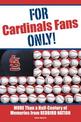 For Cardinals Fans Only!: More Than a Half-Century of Memories from Redbird Nation