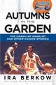 Autumns in the Garden: The Coach of Camelot and Other Knicks Stories