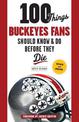 100 Things Buckeyes Fans Should Know & Do Before They Die