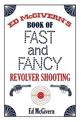 Ed McGivern's Book of Fast and Fancy Revolver Shooting