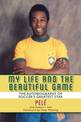 My Life and the Beautiful Game: The Autobiography of Pele