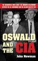 Oswald and the CIA: The Documented Truth About the Unknown Relationship Between the U.S. Government and the Alleged Killer of JF