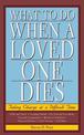 What to Do When a Loved One Dies: Taking Charge at a Difficult Time