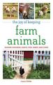 The Joy of Keeping Farm Animals: The Ultimate Guide to Raising Your Own Food