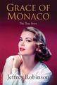 Grace of Monaco: The True Story