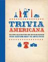 Trivia Americana: The Ultimate Collection of More than 1000 Fun and Fascinating Trivia Questions About All 50 States!