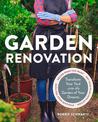 Garden Renovation: Transform Your Yard Into the Garden of Your Dreams