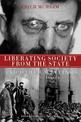 Liberating Society From The State And Other Writings: A Political Reader