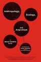 Anthropology, Ecology, And Anarchism: A Brian Morris Reader