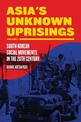 Asia's Unknown Uprising Volume 1: South Korean Social Movements in the 20th Century