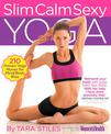 Slim Calm Sexy Yoga: 210 Proven Yoga Moves for Mind/Body Bliss