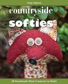 Countryside Softies: 28 Handmade Wool Creatures to Stitch